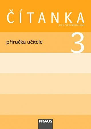 Čítanka 3 pro ZŠ Příručka pro učitele Fraus
