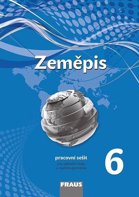 Zeměpis 6 pro ZŠ a víceletá gymnázia - Pracovní sešit