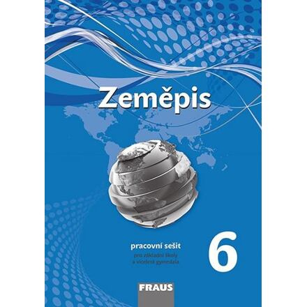 Zeměpis 6 pro ZŠ a víceletá gymnázia - Pracovní sešit