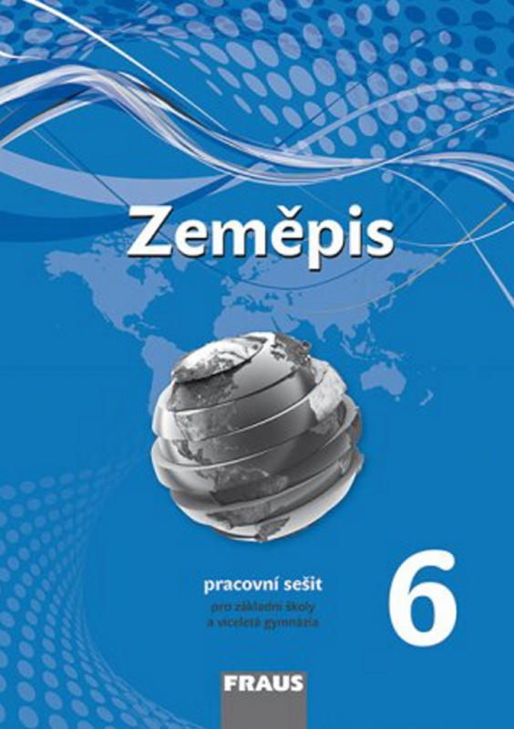 Zeměpis 6 pro ZŠ a víceletá gymnázia - Pracovní sešit