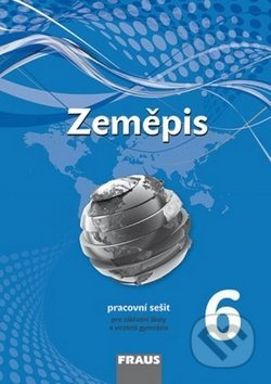 Zeměpis 6 pro ZŠ a víceletá gymnázia - Pracovní sešit