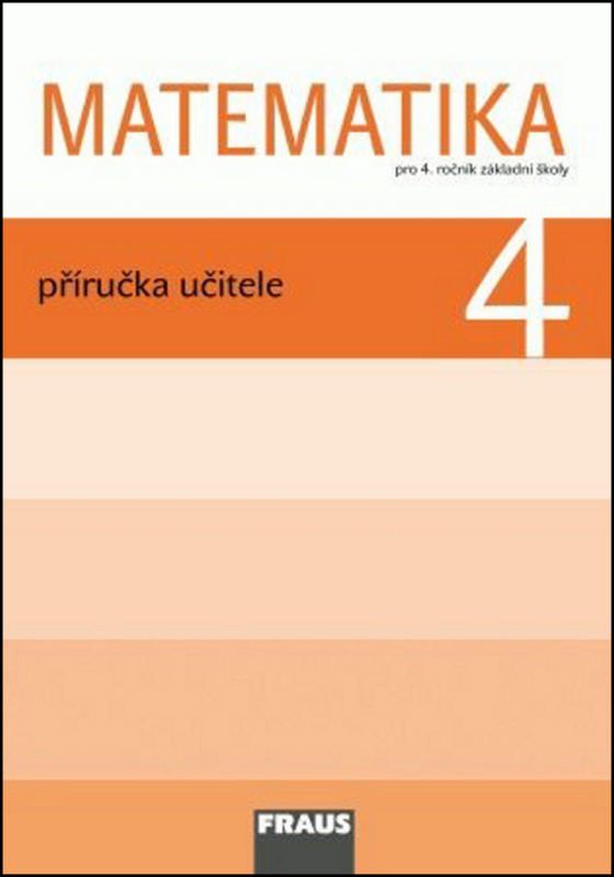 Matematika 4 pro ZŠ Příručka pro učitele Fraus