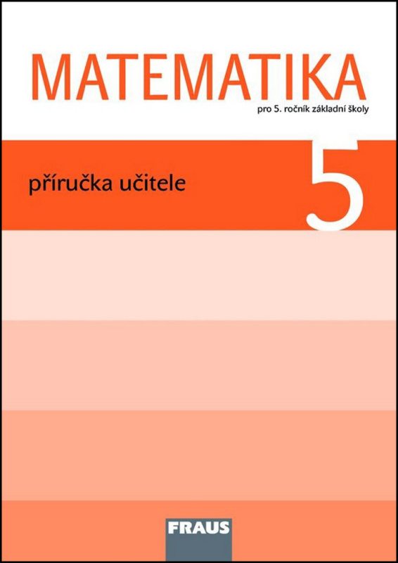 Matematika 5 pro ZŠ Příručka pro učitele Fraus