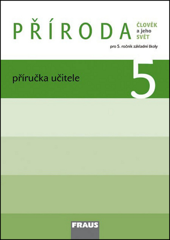 Příroda 5 pro ZŠ Příručka pro učitele Fraus
