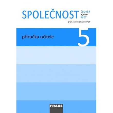 Společnost 5 pro ZŠ Příručka učitele Fraus