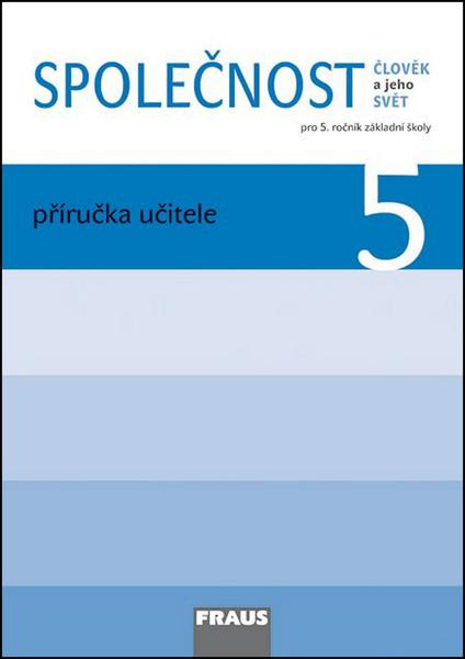 Společnost 5 pro ZŠ Příručka učitele Fraus