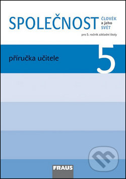 Společnost 5 pro ZŠ Příručka učitele Fraus