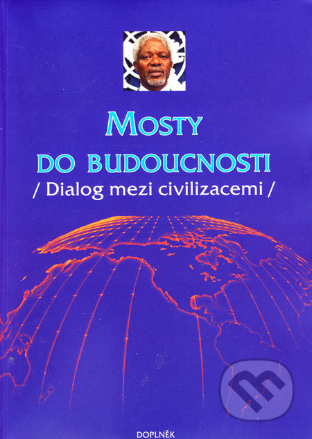 Mosty do budoucnosti (Dialog mezi civilizacemi) - kniha z kategorie Politologie a politika