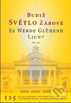 Budiž světlo žárové / Es werde glühend Licht - Jiří Ort
