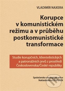 Korupce v komunistickém režimu a v průběhu postkomunistické transformace - kniha z kategorie Studie