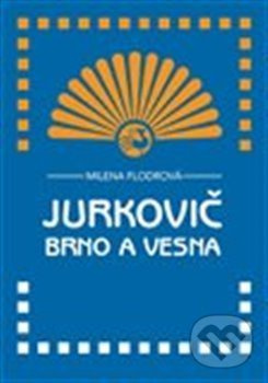 Jurkovič, Brno a Vesna - Milena Flodrová - kniha z kategorie Historie
