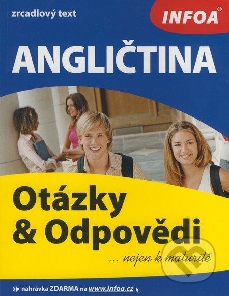 Angličtina - otázky a odpovědi nejen k maturitě INFOA