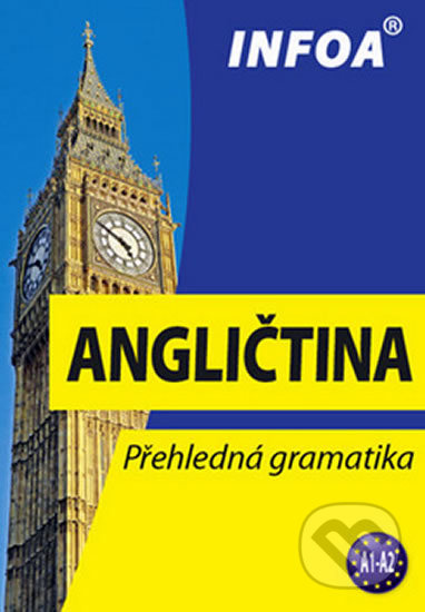 Přehledná gramatika - angličtina (nové vydání) INFOA