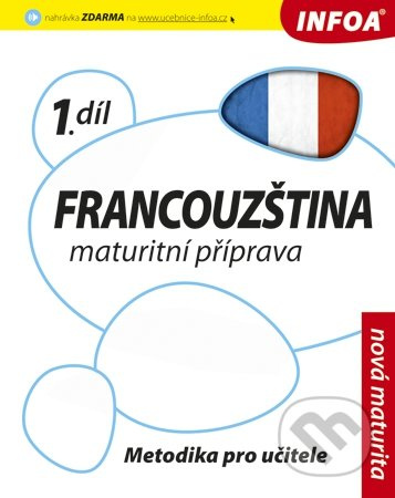 Francouzština 1 Maturitní příprava - metodika INFOA