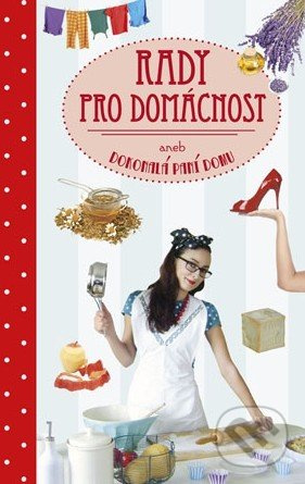 Rady pro domácnost aneb Dokonalá paní domu - kniha z kategorie Dům, byt a zahrada