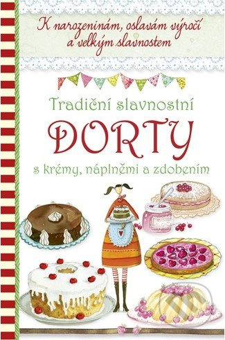 Tradiční slavnostní dorty s krémy, náplněmi a zdobením - kniha z kategorie Kuchařky
