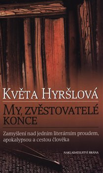 My, zvěstovatelé konce - Květa Hyršlová