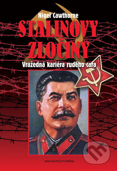 Stalinovy zločiny (Vražedná kariéra rudého cara) - Nigel Cawthorne - kniha z kategorie Historie