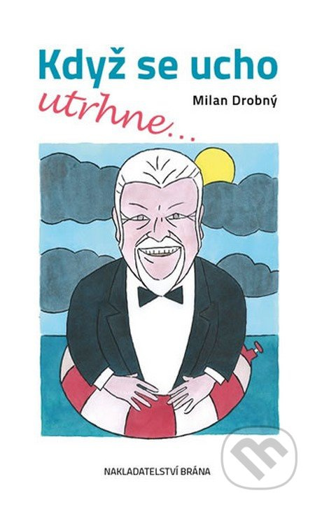 Když se ucho utrhne - Milan Drobný