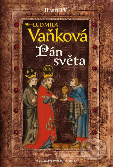 Kronika Karla IV. - Pán Světa
