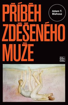 Příběh zděšeného muže - A. T. Blahosz