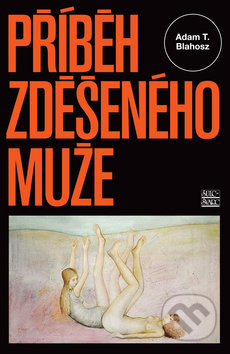 Příběh zděšeného muže - A. T. Blahosz