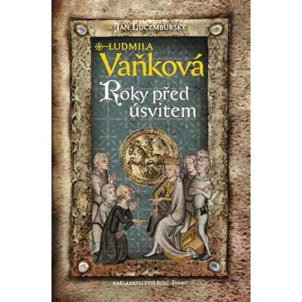 Jan Lucemburský II - Roky před úsvitem - Ludmila Vaňková