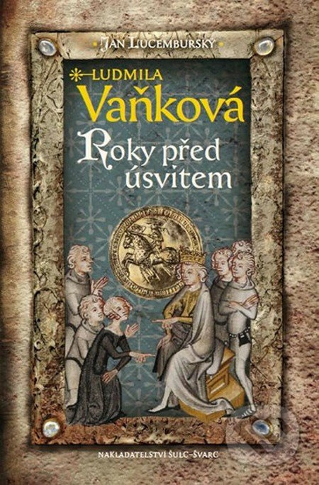 Jan Lucemburský II - Roky před úsvitem - Ludmila Vaňková