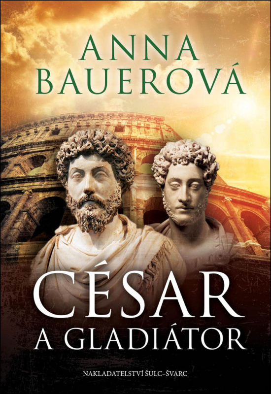 César a gladiátor - Anna Bauerová - kniha z kategorie Společenská beletrie