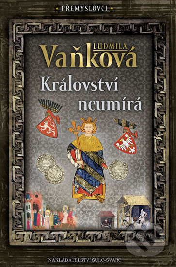 Přemyslovci 5 - Království neumírá - Ludmila Vaňková
