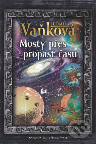 Mosty přes propast času - Ludmila Vaňková