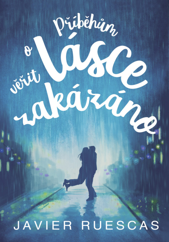 Příběhům o lásce věřit zakázáno - Javier Ruescas