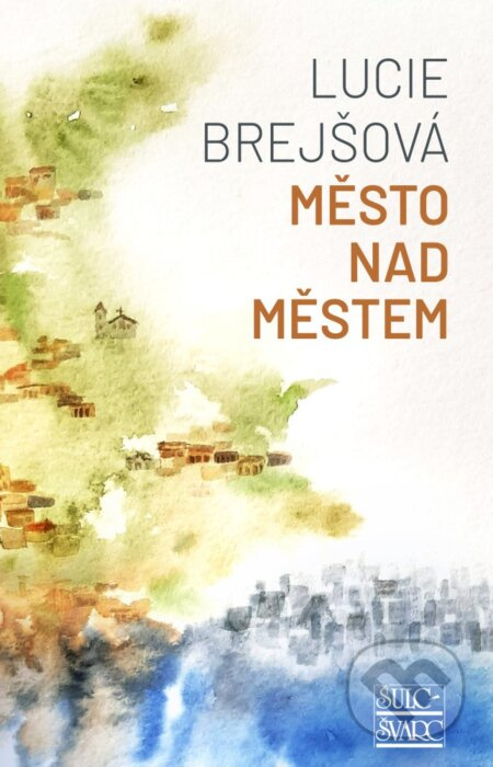 Město nad městem - Lucie Brejšová