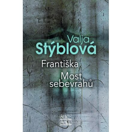 Františka - Most sebevrahů - Valja Stýblová