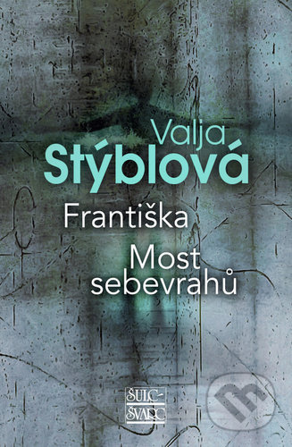 Františka - Most sebevrahů - Valja Stýblová