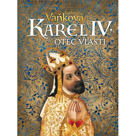 Karel IV. - Otec vlasti - Ludmila Vaňková