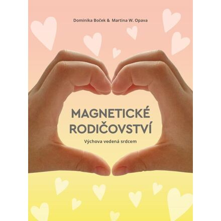 Magnetické rodičovství - Výchova vedená srdcem