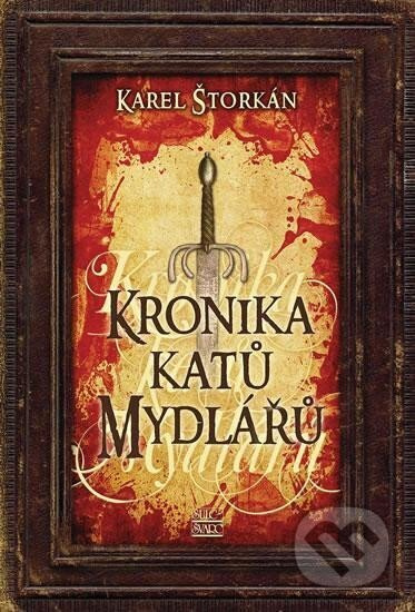 Kronika katů Mydlářů - Karel Štorkán