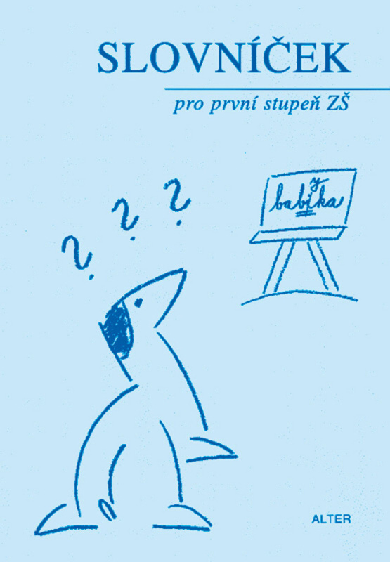 SLOVNÍČEK SPISOVNÉ ČEŠTINY pro 1. stupeň ZŠ Alter