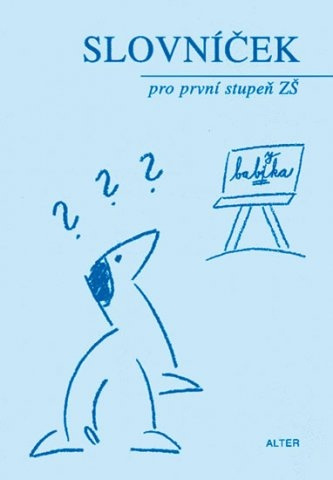SLOVNÍČEK SPISOVNÉ ČEŠTINY pro 1. stupeň ZŠ Alter