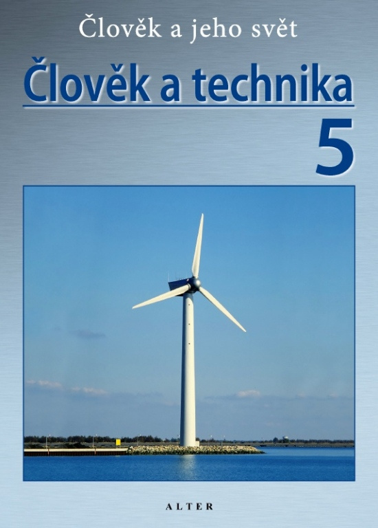ČLOVĚK A TECHNIKA 5 - Přirodověda pro 5. ročník (092743) Alter