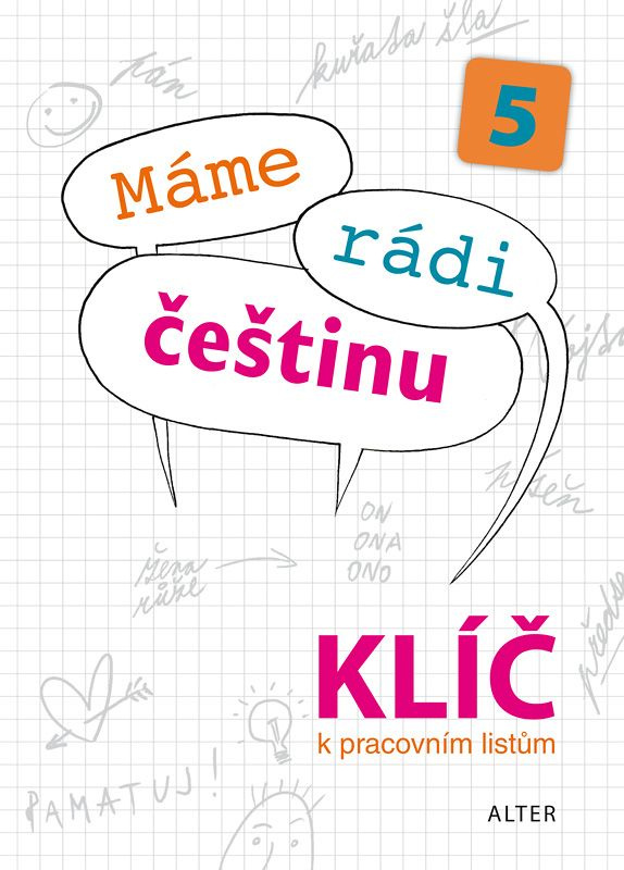 KLÍČ k PRACOVNÍM LISTŮM k učebnici MÁME RÁDI ČEŠTINU 5 (092974) Alter