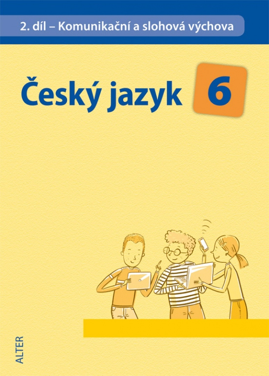 ČESKÝ JAZYK 6 - II. díl: Komunikační a slohová výchova (092910) Alter