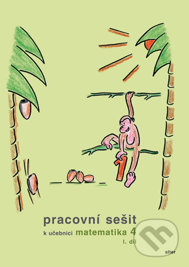 PRACOVNÍ SEŠIT k Matematice pro 4. r. - 1. díl (092890) Alter