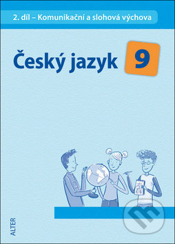 ČESKÝ JAZYK 9 - II. díl: Komunikační a slohová výchova (092944) Alter