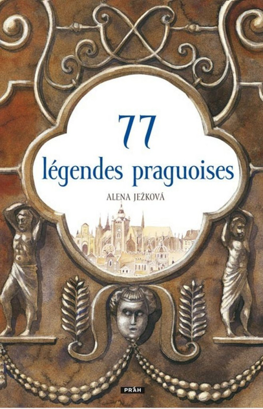 77 légendes praguoises / 77 pražských legend - Alena Ježková
