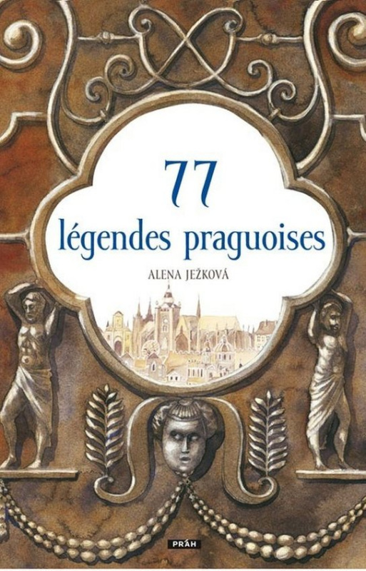 77 légendes praguoises / 77 pražských legend - Alena Ježková