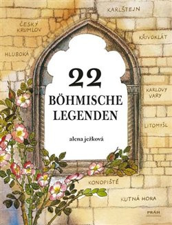 22 böhmische Legenden - Alena Ježková