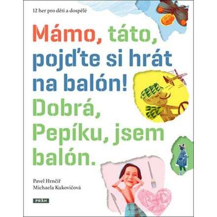 Mámo, táto, pojďte si hrát na balón - Michaela Kukovičová, Pavel Hrnčíř
