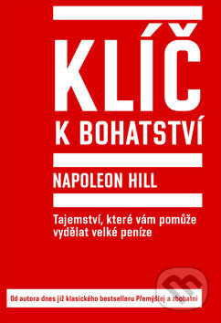 Klíč k bohatství (Tajemství, které vám pomůže vydělat velké peníze) - kniha z kategorie Psychologie